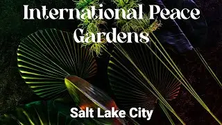 INTERNATIONAL PEACE GARDENS: Botanical Garden in SLC