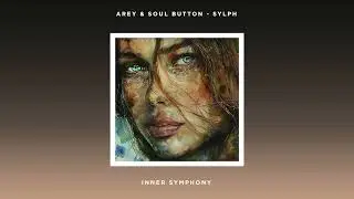 Arey & Soul Button - Sylph (Radio Edit) | Inner Symphony