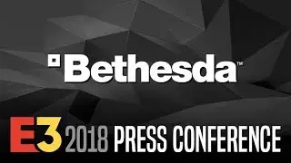 Bethesda Press Conference @ E3 2018 【Live Stream】