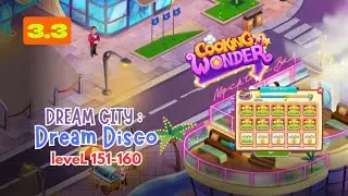 Cooking Wonder: A Chef's Story - CHAPTER 3.3 : DREAM CITY | Lv. 151-160 - Dream Disco