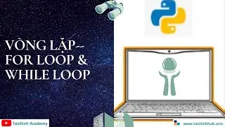 Lesson 10-  Vòng lặp_For loop và While loop