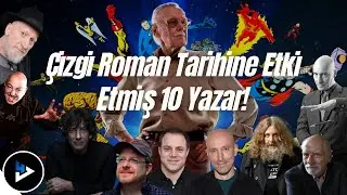 ÇİZGİ ROMAN TARİHİNE ETKİ ETMİŞ 10 YAZAR