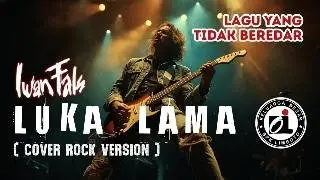 IWAN FALS - LUKA LAMA | COVER ROCK (LAGU GHOIB)