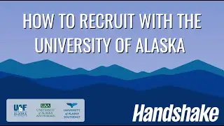 How to: recruit with the University of Alaska on Handshake