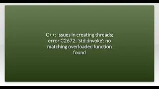 C++: Issues in creating threads; error C2672: 'std::invoke': no matching overloaded function fou...