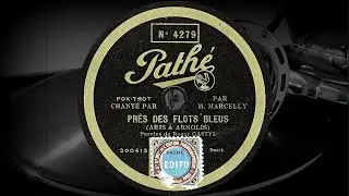 PR&Eacute;S DES FLOTS BLEUS - CHANT&Eacute;E PAR M. MARCELLY (1929-1932)