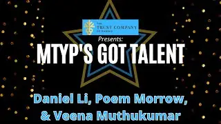 Daniel Li, Poem Morrow, and Veena Muthukumar - MTYP'S GOT TALENT