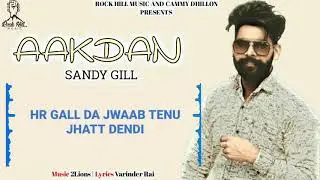 Aakdan - Lyrical Video 2018 | Sandy Gill | 2Lions | Latest Punjabi Song 2018 | Rock Hill Music