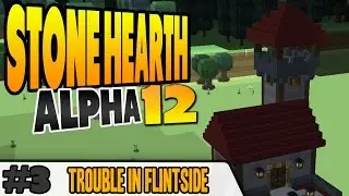 StoneHearth Alpha 12 | Gameplay | Trouble in Flintside | Ep 3