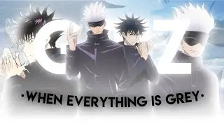 |Jujutsu Kaisen|Gojo & Fushiguro|When Everything Is Grey| [Edit/AMV]