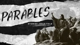 Parables - Week 10 // sermon only