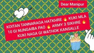 KOITAN TANNARAGA HATKHRE 🔥 KUKI MLA 10 GI NUNGAIBA PAO 🔥 ARMY 3 SIKHRE 🔥 KUKI NAGA GI WATHOK K