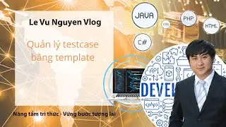 Quản lý testcase bằng template