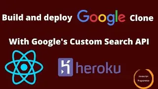 Build and Deploy a Google Clone with React and Google's Custom Search API