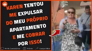 KAREN tentou ME EXPULSAR DO MEU PRÓPRIO APARTAMENTO E ME COBRAR POR ISSO! | Relatos Reddit