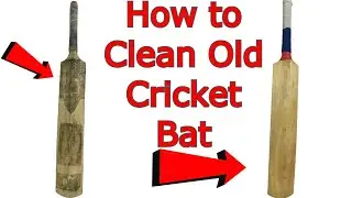 How to clean cricket bat at home | How to refurbish old cricket bat | Old Cricket Bat to New Bat