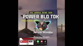 POWER BLO TOK. PNG GOSPAL MUSIC 🎶 by  @JerryloWombu💫 voice of Truth Mendi 