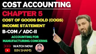 Cost of Goods Sold ( CGS) || Introduction Part 1 || Ch#5 || BCOM-2 ADC-2 || Financial Statement ||