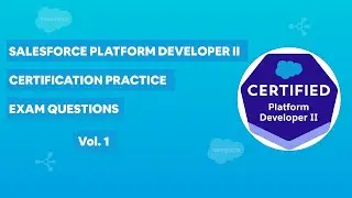 Salesforce Platform Developer II Certification - Practice Exam Questions Vol. 1