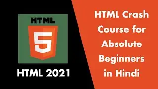 HTML Crash Course for Absolute Beginners 2021 in Hindi