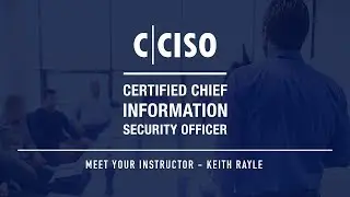 Certified Chief Information Security Officer (C|CISO) - Meet Your Instructor