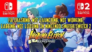 Исправление сбоев, задержек и отсутствия запуска игры Inazuma Eleven: Victory Road на Nintendo Sw...