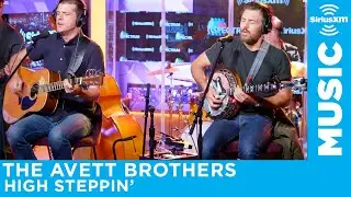 The Avett Brothers - High Steppin’ [LIVE @ SiriusXM]