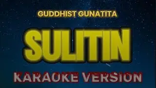 Sulitin - karaoke version (GUDDHIST GUNATITA)