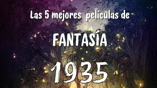 5 películas de fantasía de 1935