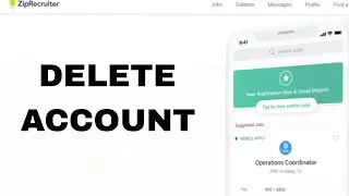 How To Delete Account On ZipRecruiter App
