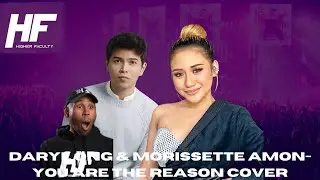 Daryl Ong & Morissette Amon-You Are The Reason Cover Reaction (Higher Faculty)