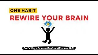 Rewire Your Brain God's Way: The Daily Habit Science & Bible Agree On