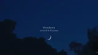 so.tired, Krynoze - Slowdown