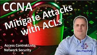 Mitigate Attacks with ACLs - Access Control Lists - Network Security - CCNA - KevTechify | vid 36