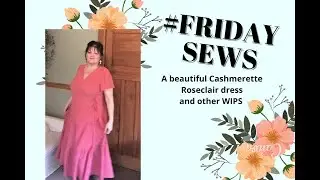 #fridaysews cashmerette roseclair and upton dresses and some upcycling