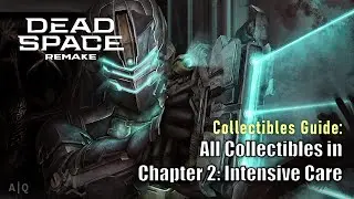 Dead Space Remake - Collectibles Guide - All Collectibles in Ch. 2 - Intensive Care