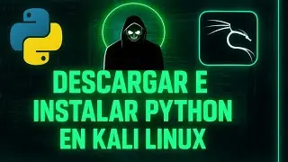 C&oacute;mo Descargar e Instalar Python en Kali Linux 🐍 Tutorial Paso a Paso para Hackers y Programadores 🔥