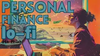 Personal Finance LoFi Megamix: 28 Chill Beats for Financial Wellness | Lo-Fi-ish