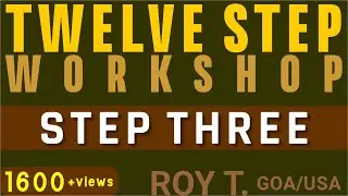 STEP 3 SHARING BY ROY T. ( GOA / U. S. A. )