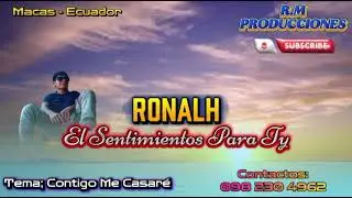 Ronalh El Sentimientos Para Ty. Contigo Me Casar&eacute; 🫂🥹.Audio Video Liryc 2026