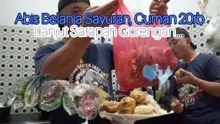 Sebanyak Ini Belanja Sayuran Cuman 20rb || Lanjut Sarapan Gorengan....@MIhsanChannel 