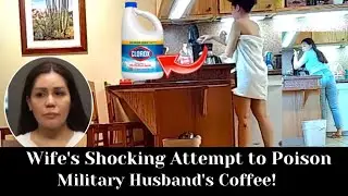 Wife's Shocking Attempt to Poison Military Husband's Coffee | Caught On Camera | True crime