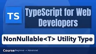 NonNullable⟨Type⟩ Utility Type in TypeScript