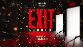 Ripper HD Head On (Exit Riddim)
