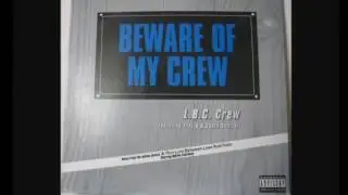 L.B.C. Crew : Beware of my Crew