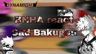 °•BNHA React tô Sad Bakugou•°
