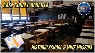 East Coulee Alberta Exploration | School Museum & Coal Mining History