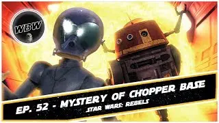 World Between Worlds: Ep. 52 - Rebels: Mystery of Chopper Base