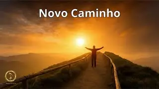 Novo Caminho | Canção Cristã de Fé, Esperança e Renovação Espiritual