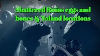 Shattered Ruins eggs and bones & Toland location Destiny 2 Ascendant challenge GUIDE
